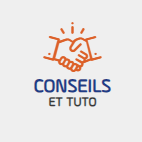 CONSEILS : ET TUTO